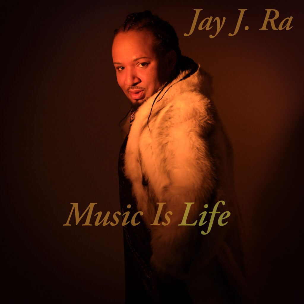 Jay J. Ra presents New Album: Music Is Life